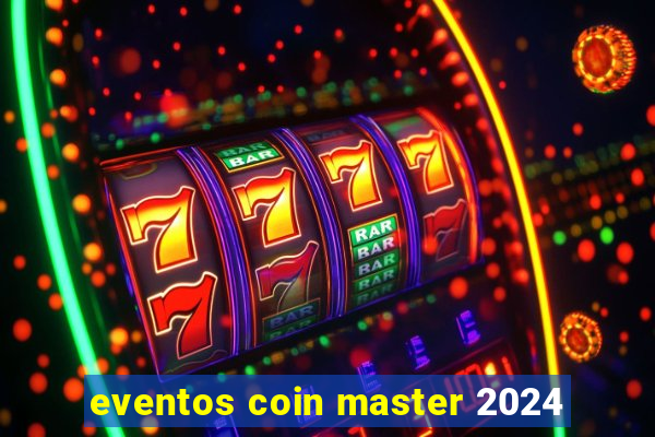 eventos coin master 2024